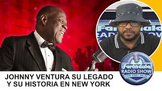 JOHNNY VENTURA SU LEGADO Y SU HISTORIA EN NEW YORK